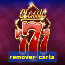 remover carta history reborn